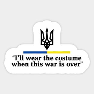 I’ll Wear the Costume when This War Is Over Sticker